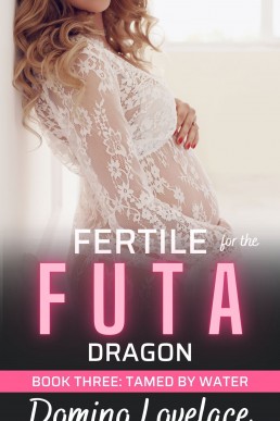Tamed by Water: Fertile for the Futa Dragon (Book #3)