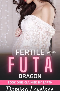 Claimed by Earth: Fertile for the Futa Dragon (Book #1)