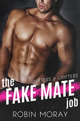 The Fake Mate Job (Shifters & Grifters 1)