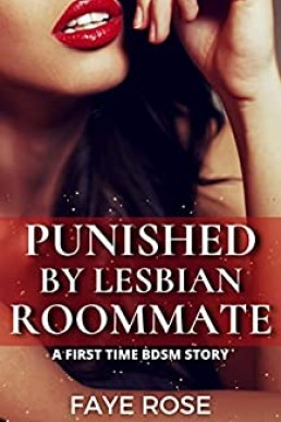 Punished by Lesbian Roommate: A First Time BDSM Story