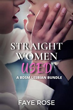 Straight Women Used: A BDSM Lesbian Bundle