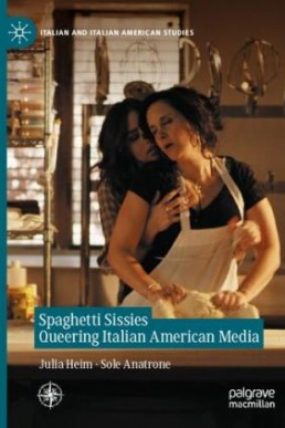 Spaghetti Sissies Queering Italian American Media: Spaghetti Sissies