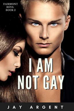 I am Not Gay (Fairmont Boys 2)