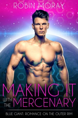 Making It With the Mercenary (Blue Giant Romance on the Outer Rim)