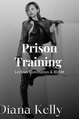 Prison Training: First Day (Lesbian Domination & BDSM, Book 2) (NOT ORIGINAL EBOOK)