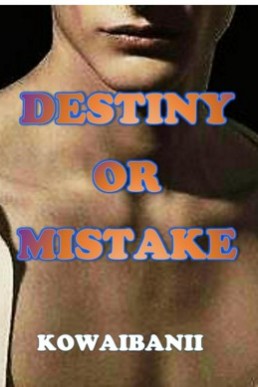 Destiny or Mistake