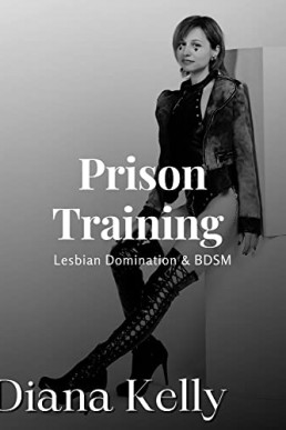 Prison Training: The Break (Lesbian Domination & BDSM, Book 4) (NOT ORIGINAL EBOOK)