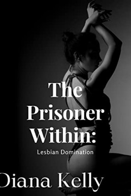 The Prisoner Within: Lesbian Domination (NOT ORIGINAL EBOOK)