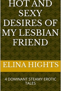 HOT AND SEXY DESIRES OF MY LESBIAN FRIEND:  (NOT ORIGINAL EBOOK)