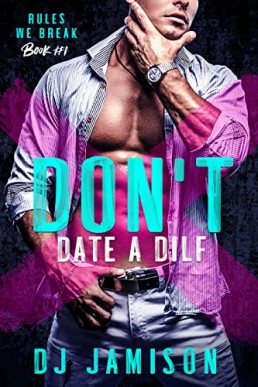 Don't Date A DILF (Rules We Break #1)