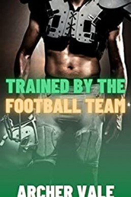 Trained by the Football Team (NOT ORIGINAL EBOOK)