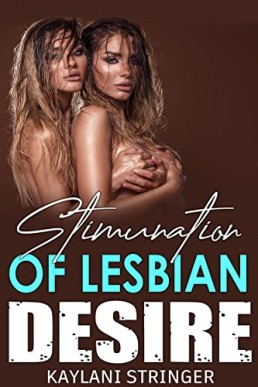STIMULATION OF LESBIAN DESIRE: Filthy Tempting Explicit Forbidden Erotic FF Lesbian Sex Short Stories for Adult