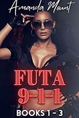 Futa 9-1-1 The Complete Trilogy: Futa on Female Erotic Romance Complete Trilogy (Futa 911)