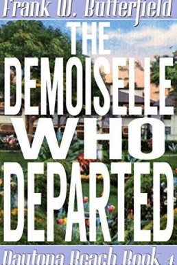 The Demoiselle Who Departed  (Daytona Beach 4)