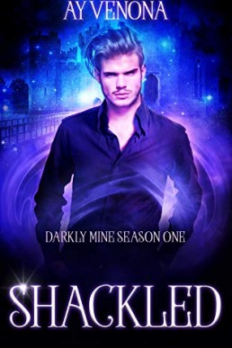 Shackled (Darkly Mine Season One, #3)