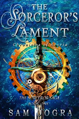 The Sorceror's Lament: Chronicles of Azaria (The Sorceror Saga Book 1)