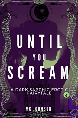 Until You Scream : A Dark Sapphic Erotic Fairytale