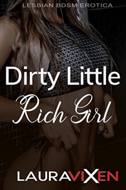 Dirty Little Rich Girl: Lesbian BDSM Erotica