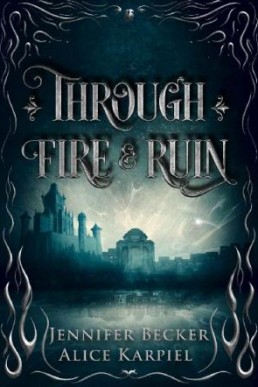 Through Fire And Ruin (Through Fire And Ruin #1)
