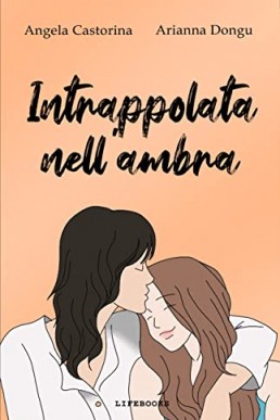 Intrappolata nell'ambra: (Collana LifeBooks)(Italian Edition)
