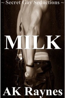 Milk (Secret Gay Seductions #3)