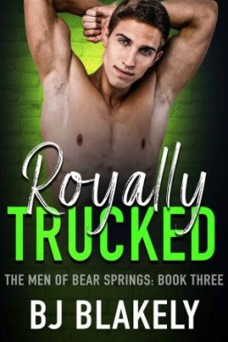 Royally Trucked (The Men of Bear Springs 3)