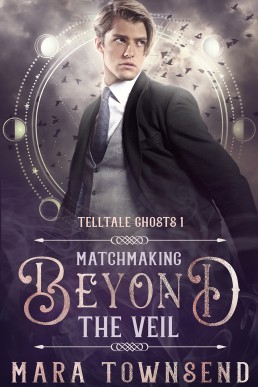 Matchmaking Beyond the Veil (Telltale Ghosts 1)