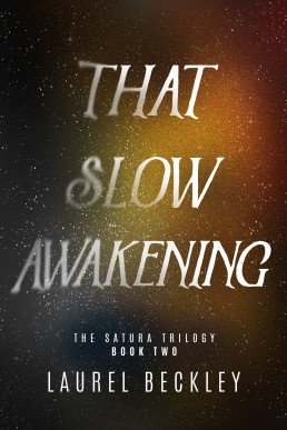 That Slow Awakening The Satura Trilogy #2
