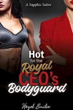 Hot for the Royal CEO's Bodyguard