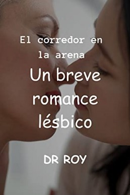 El corredor en la arena Un breve romance lésbico (Spanish Edition)
