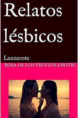 Relatos lésbicos: Lanzarote (Spanish Edition)