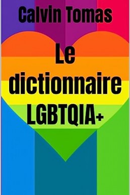 Le dictionnaire LGBTQIA+ (French Edition)