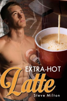 Extra-Hot Latte (Straight Guys 3)