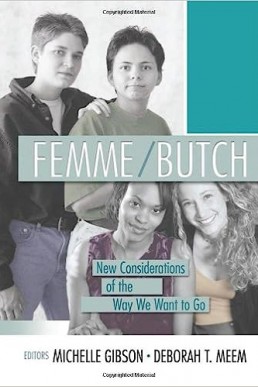 Femme/Butch: New Considerations of the Way We Want to Go