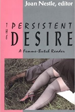 The Persistent Desire: A Femme-Butch Reader