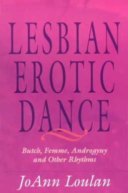 The Lesbian Erotic Dance: Butch, Femme, Androgyny and Other Rhythms (PDF)