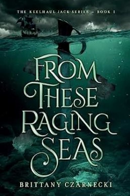 From These Raging Seas (Keelhaul Jack 1)