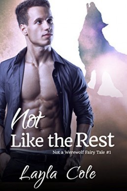 Not Like the Rest (Not a Werewolf Fairytale 1)