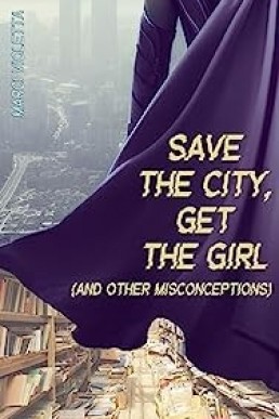 Save the City, Get the Girl (and Other Misconceptions) (Collision #1)