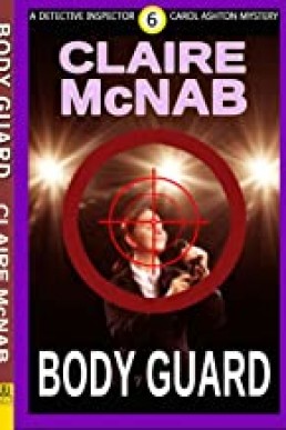 Body Guard (A Detective Inspector Carol Ashton Series Book 6)