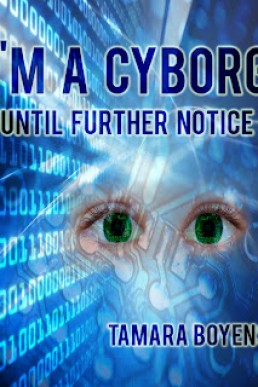I'm a Cyborg Until Further Notice