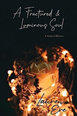 A Fractured & Luminous Soul: A Poetry Collection