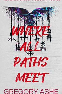 Where All Paths Meet (The Adventures of Holloway Holmes 3)