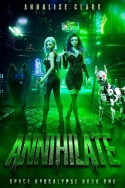 Annihilate: A Sapphic Space Opera (Space Apocalypse Book 1)