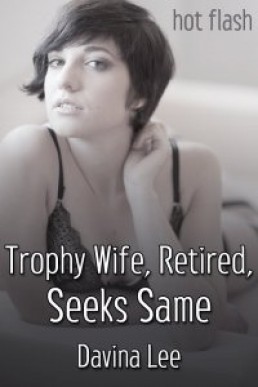 TROPHY WIFE, RETIRED, SEEKS SAME