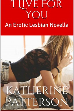 I Live For You: An Erotic Lesbian Novella