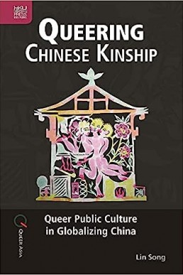 Queering Chinese Kinship HKU Press, Queer Asia, 2022