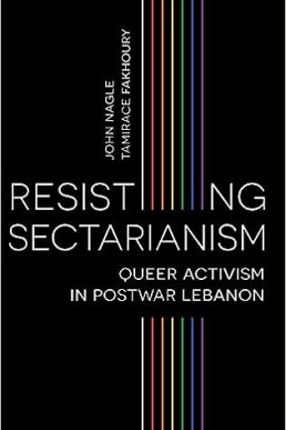 RESISTING SECTARIANISM: Queer Activism in Postwar Lebanon