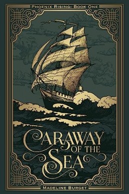 Caraway of the Sea: Phoenix Rising: Book One