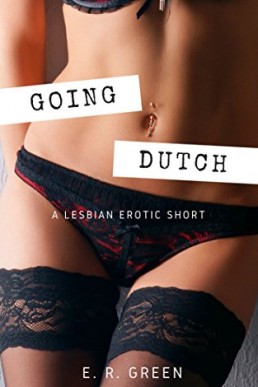Going Dutch: A Lesbian Erotic Short